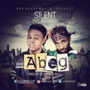 Silent - Abeg ft. Kay Switch